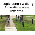 People before walking animations were invented