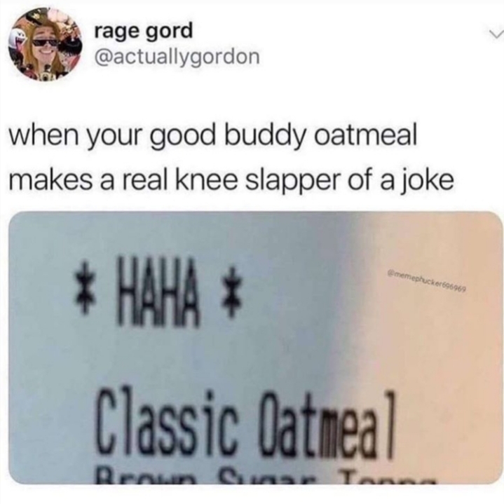 You so funny oatmeal - meme