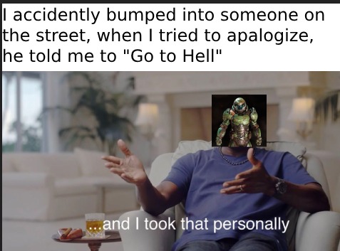 Don't tell the Doomslayer to do that... - meme