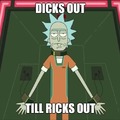 Dicks out for Rick now too