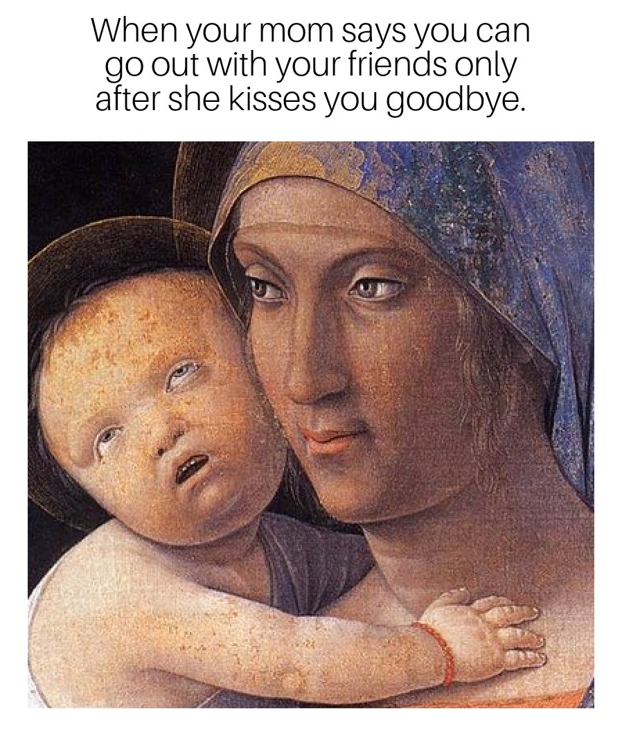 Mommy's goodbye kisses are the best! - meme