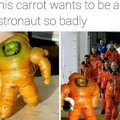 This carrot wants to be an astronaut so badly
