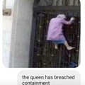 The queen has escaped