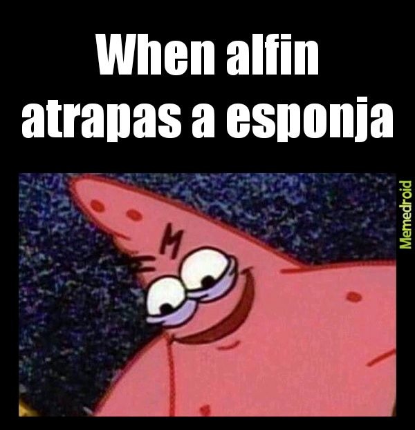 Alfin te atrape esponja - meme
