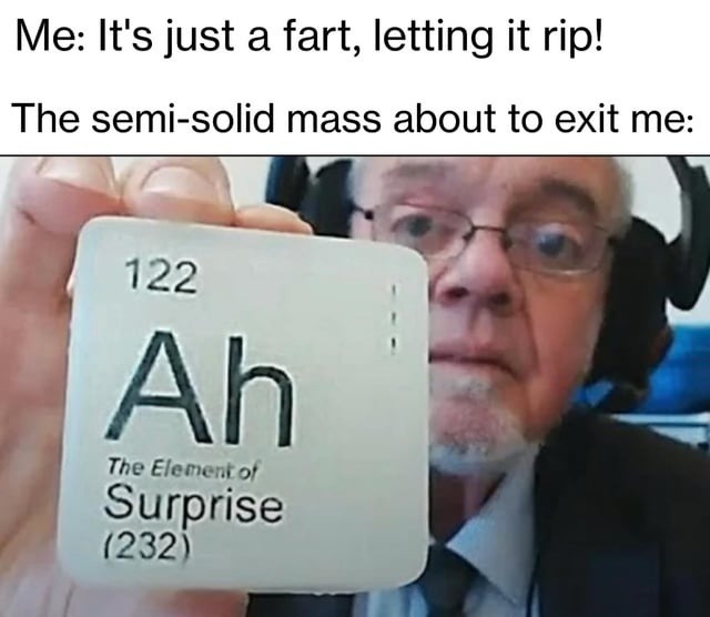 Just a fart bro... or so I thought - meme