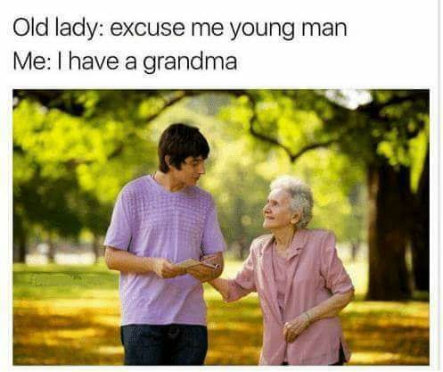 I have a grandma - meme