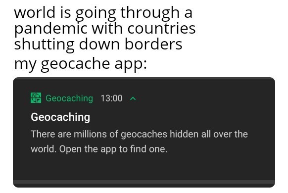 It's geocaching time - meme
