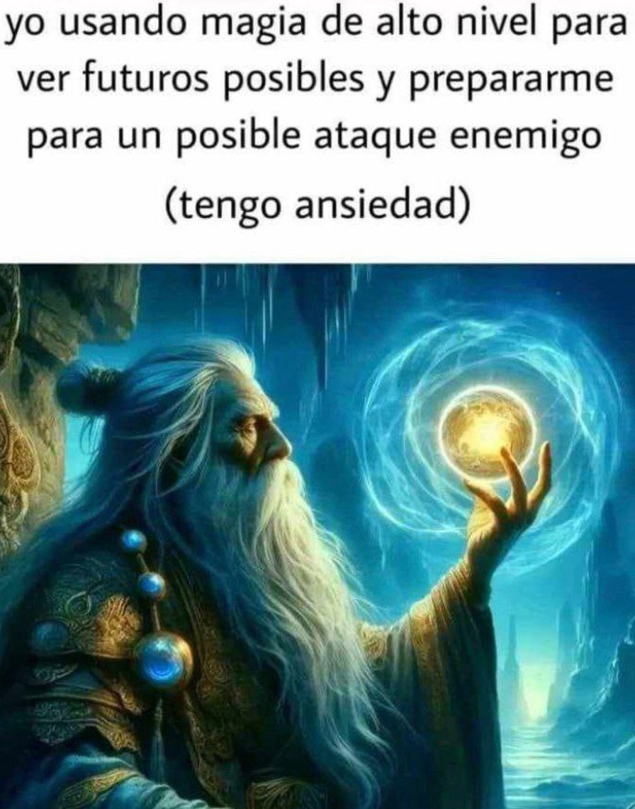Yo con ansiedad activando magia de alto nivel por si algo malo pasa - meme