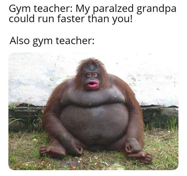 My gym teacher - meme