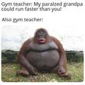 My gym teacher