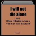 I will not die alone
