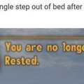 You are no longer well rested