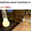 Light Switches were invented in 1884