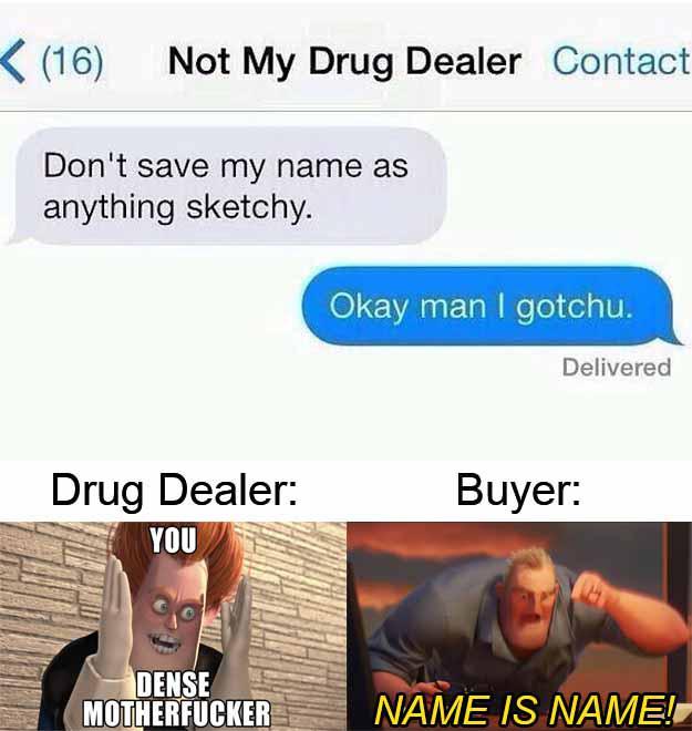 Not my drug dealer - meme