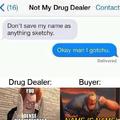 Not my drug dealer