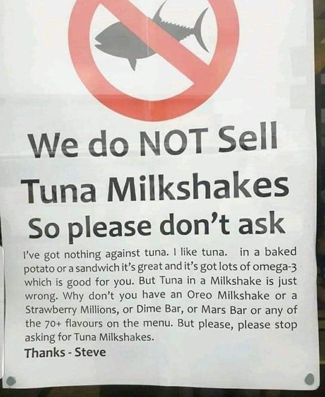 No tuna milkshakes. Got it. - meme