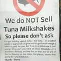 No tuna milkshakes. Got it.