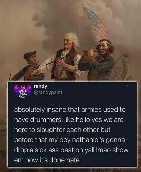 armies used to have drummers - meme