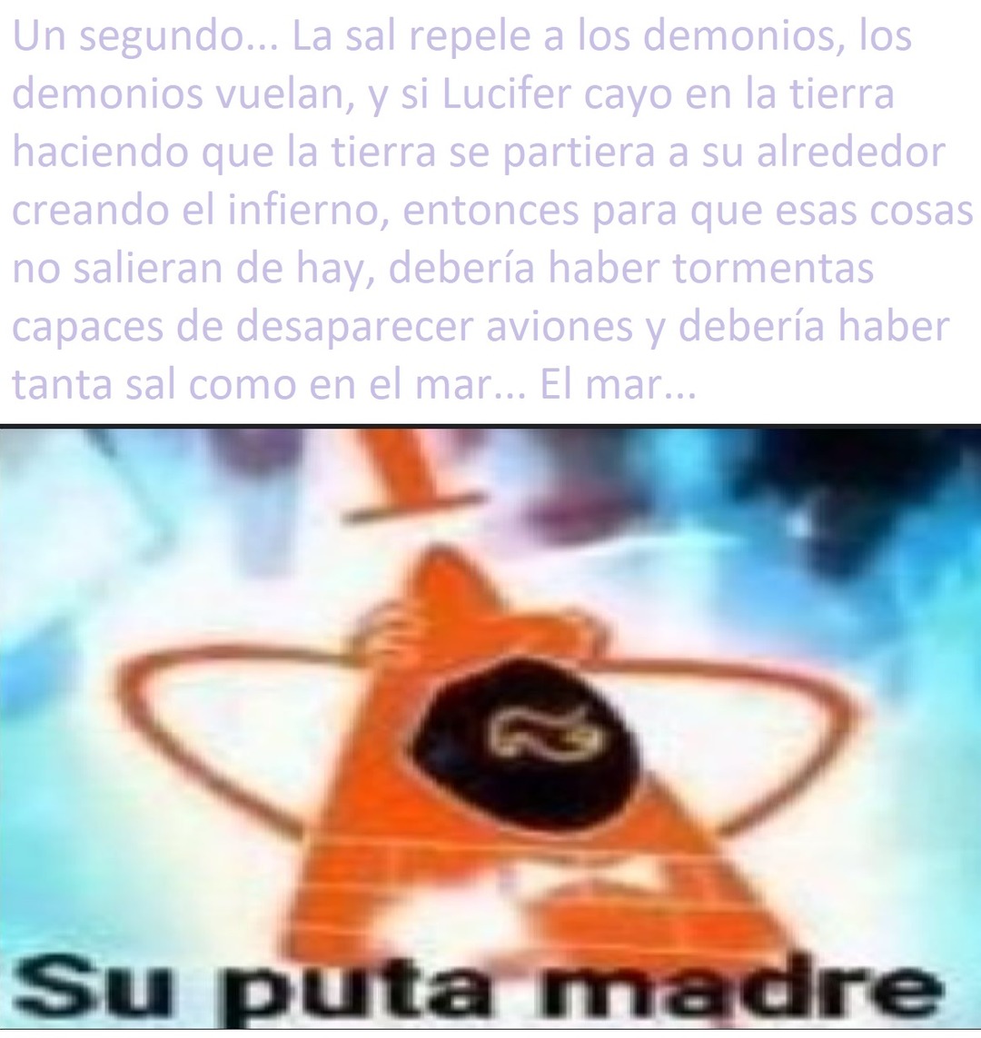 El triangulo de las bermudas, y si el triangulo esta cerca de américa, ¿Entonces es verdad que los demonios pueden jalarte las patas? - meme