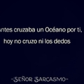 señor sarcasmo for the wiin aceepten ;)