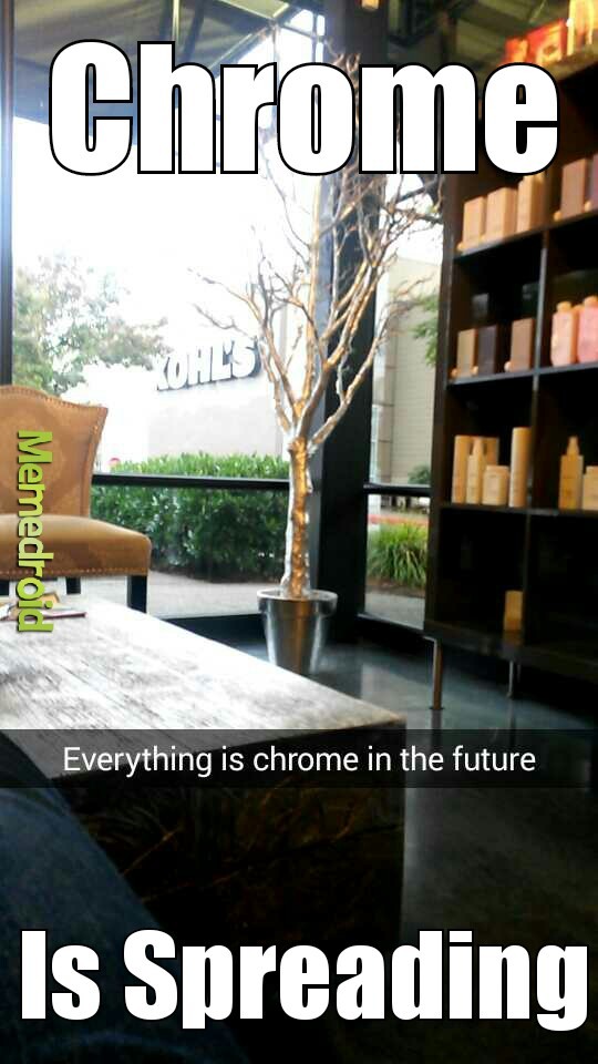 Chrome=Future - meme