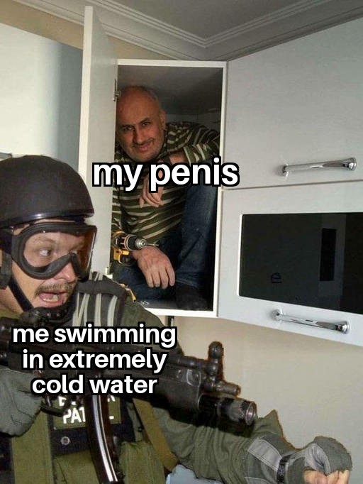 My penis hides when I swim in cold water - meme
