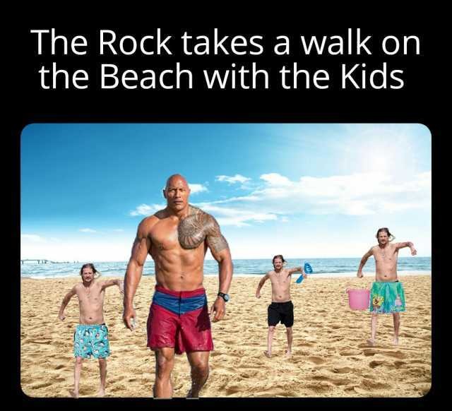 The Rock takes a walk on the beach with the Kids - meme