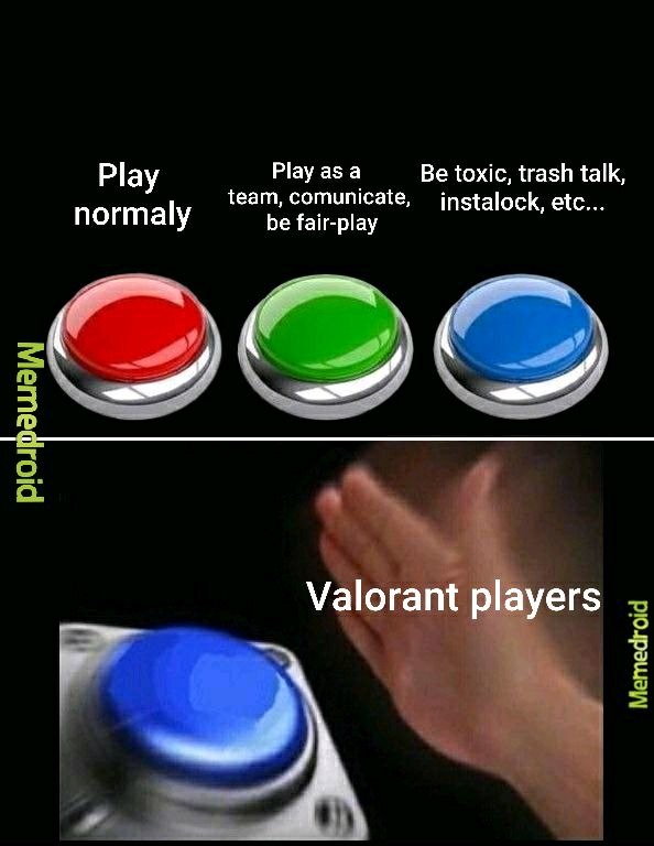 Valorant player be like - meme