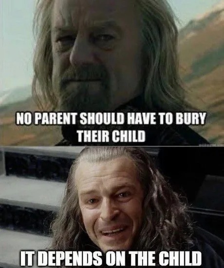 Denethor vs Theoden King as a parent - meme