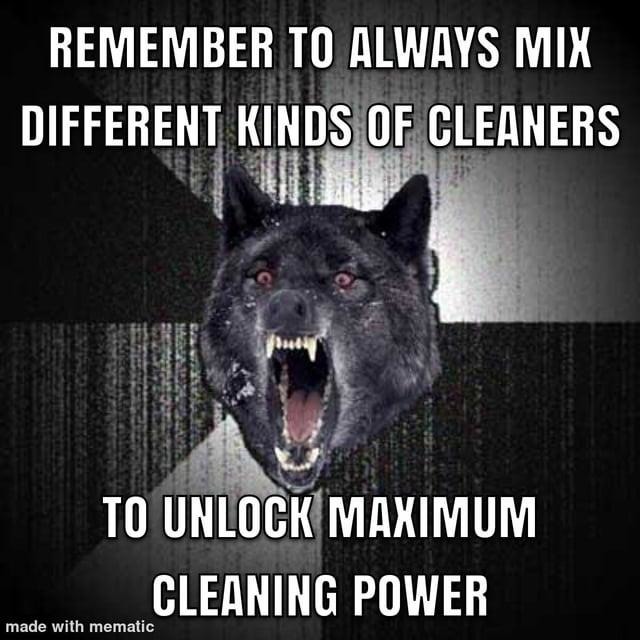 PSA: never mix cleaners unless you’re ready to meet God - meme