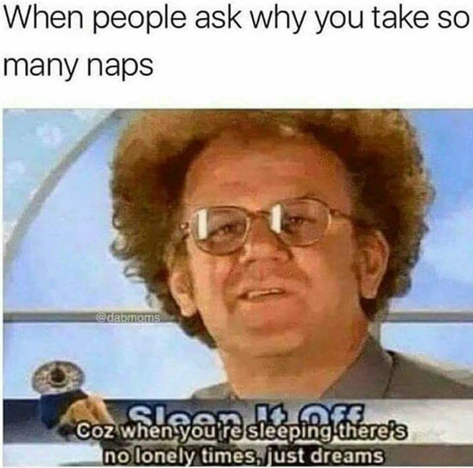 Depression naps are the best naps - meme