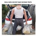 Real men do it all in one trip