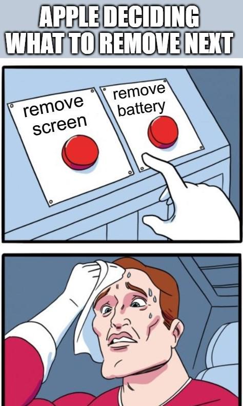Apple deciding what to remove next - meme