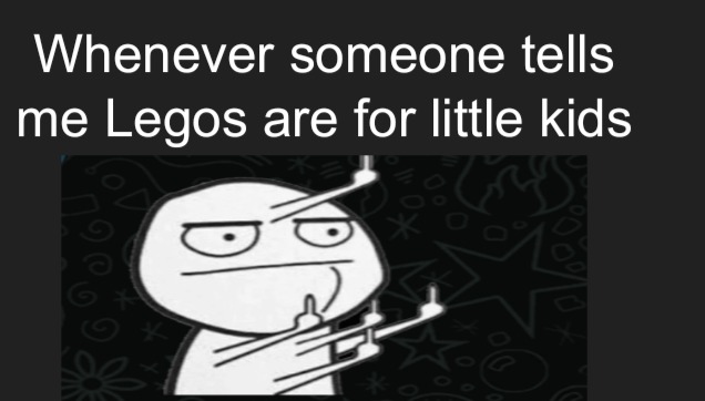 Legos are for all ages, unless you're over 99 - meme