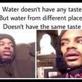 Different things inside the water give it its taste