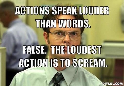 The loudest action is actually screaming - meme