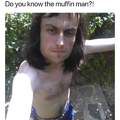 Do you know the muffin man