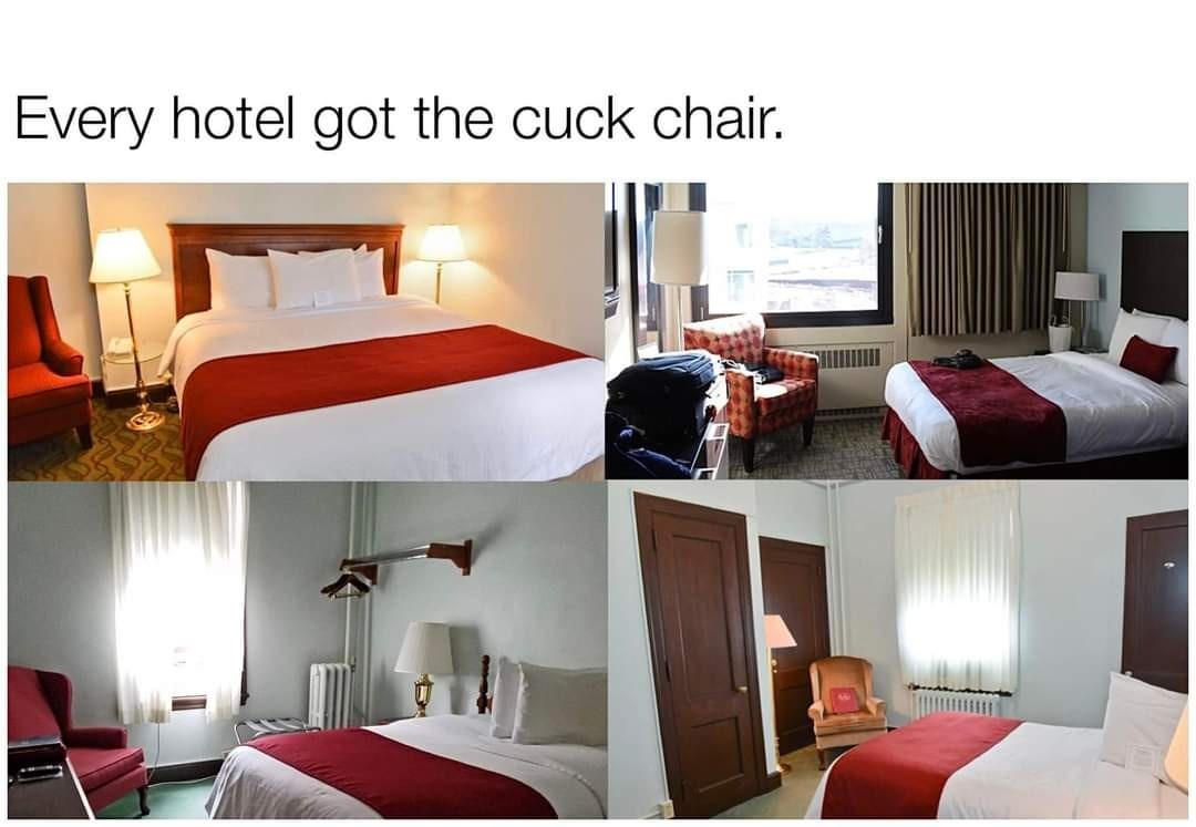 Every hotel got the cuck chair
