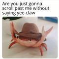 Yee-Claw!