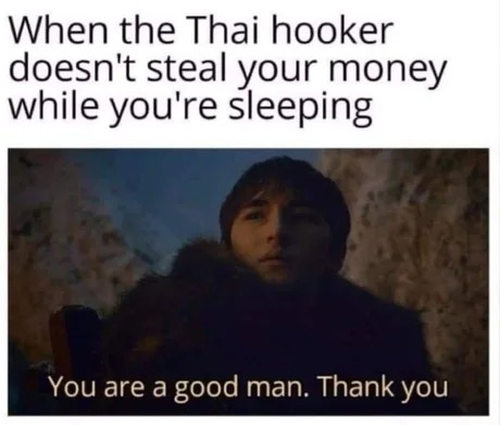 You are a good man thank you - meme