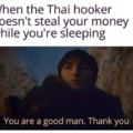 You are a good man thank you