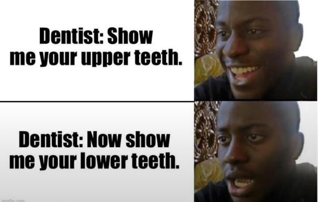Dentist got me doing facial yoga with no warning - meme
