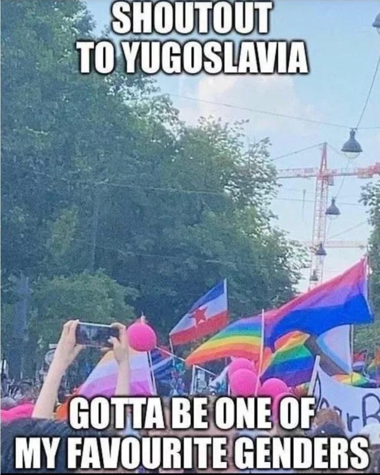 Yugoslavia is a gender - meme