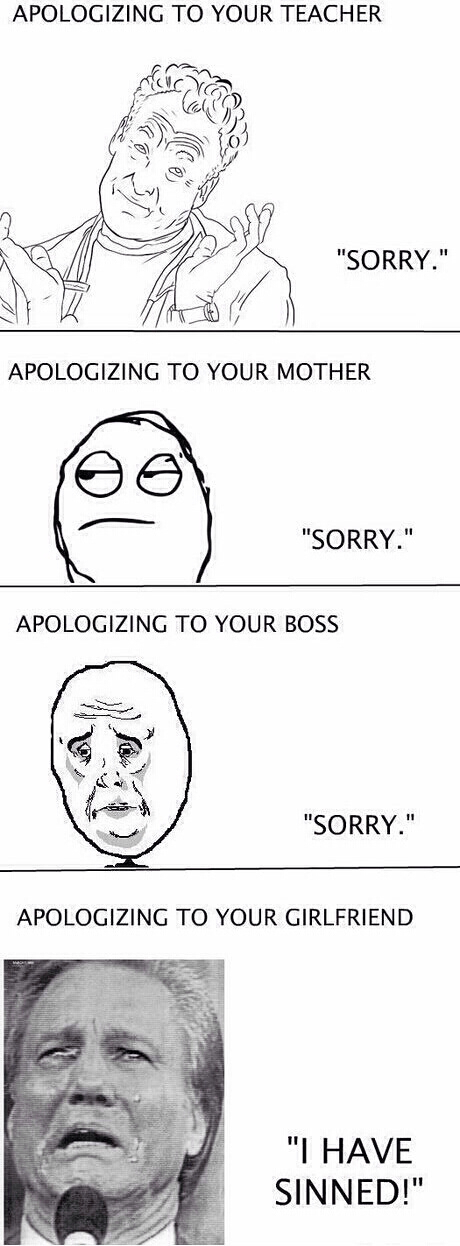 How I would apologize to my gf..........................................IF I HAD ONE!!! - meme