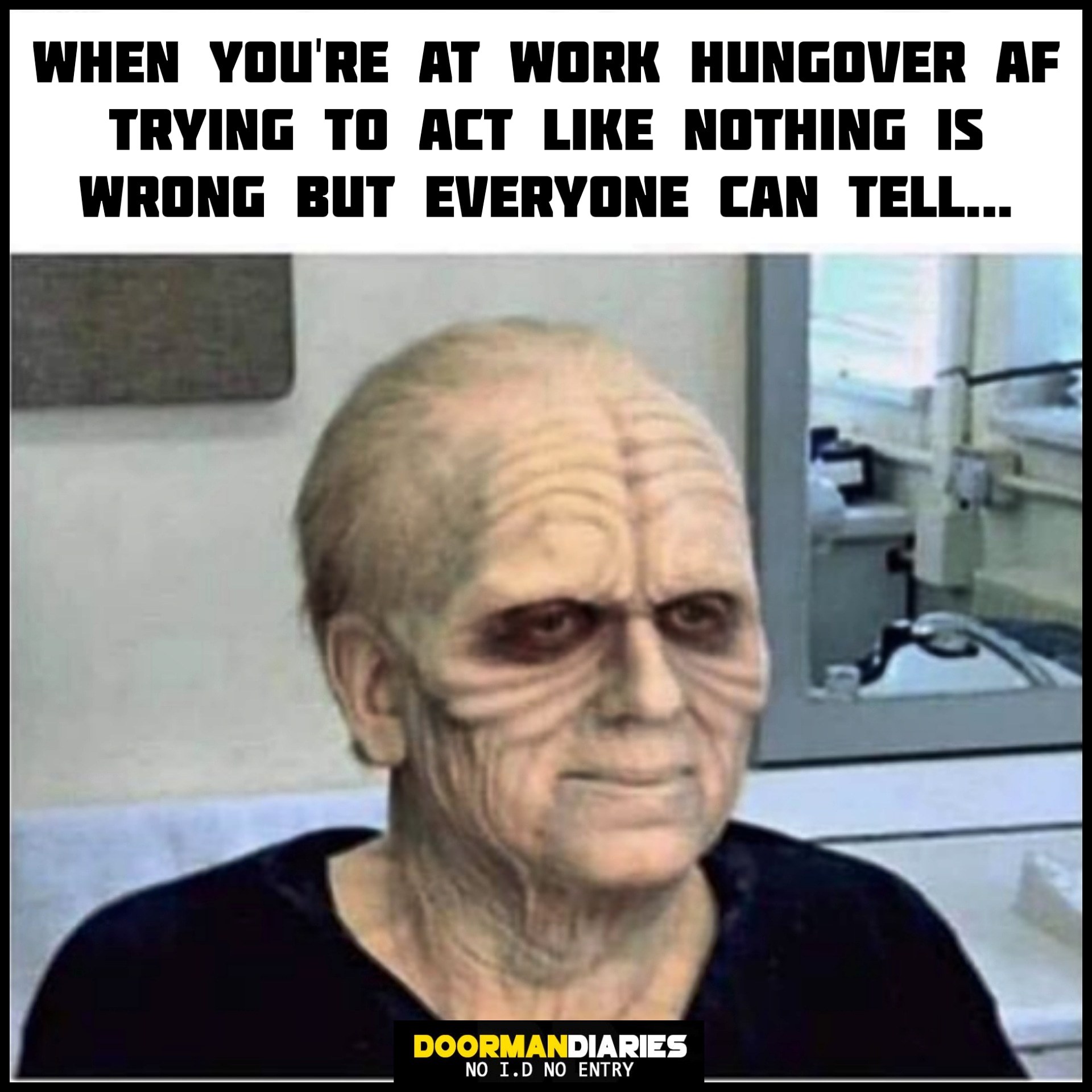 When your hungover at work - meme