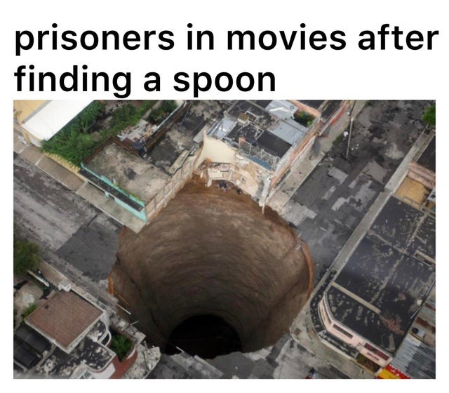 prisoners in movies after finding a spoon - meme