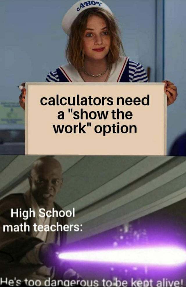 Calculators need a show the work option - meme