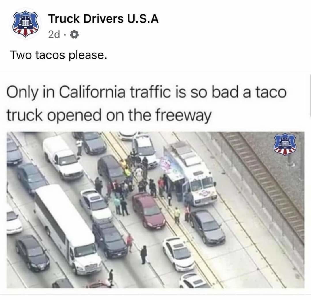California is shit except for the taco trucks - meme