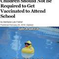 Children should not be required to get vaccinated to attend school