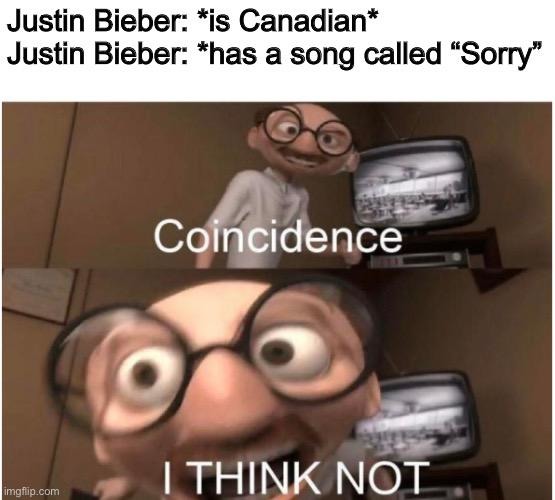 Justin Bieber is canadian - meme